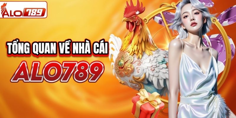 Tổng quan về ALO789