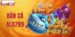 Bắn Cá ALO789 - Sân Chơi Kịch Tính Và Săn Thưởng Bất Tận