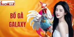 Bồ Gà Galaxy | Đấu Trường Chuẩn Mực Được Giới Sư Kê Tin Chọn