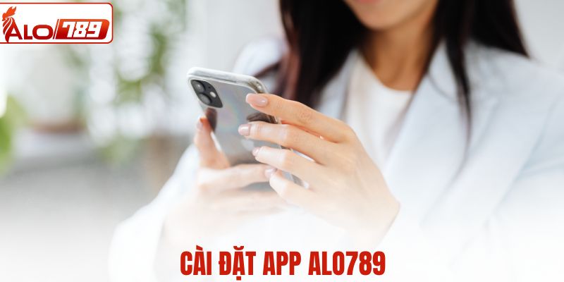 Cài đặt app ALO789