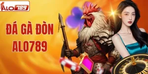 Đá Gà Đòn ALO789 | Giải Mã Chiến Kê, Vào Kèo Chắc Tay