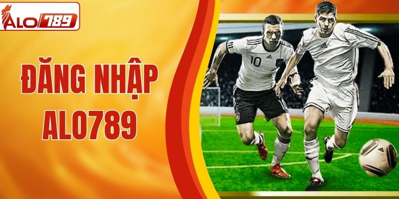 Cách Đăng Nhập ALO789 Chuẩn Và Nhanh Chóng 2026