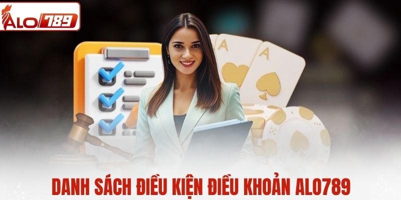 Danh sách các điều khoản tại nhà cái ALO789