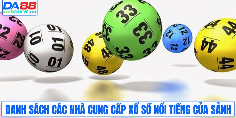 Danh sách các nhà cung cấp xổ số nổi tiếng của sảnh