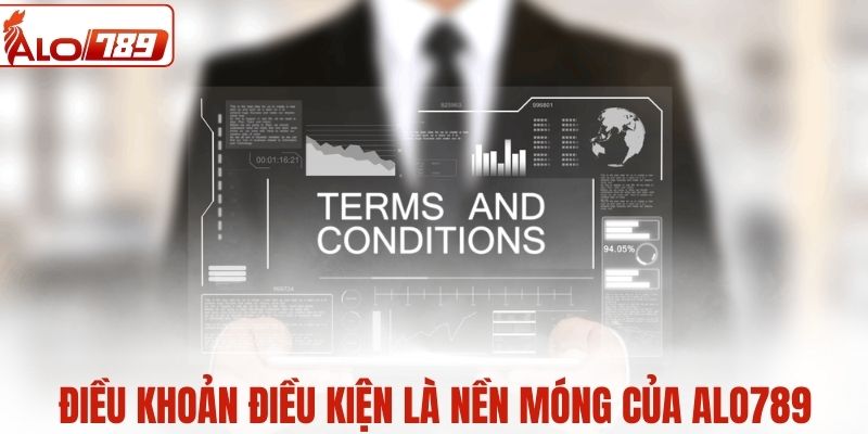 Điều khoản điều kiện là nền móng nhà cái ALO789