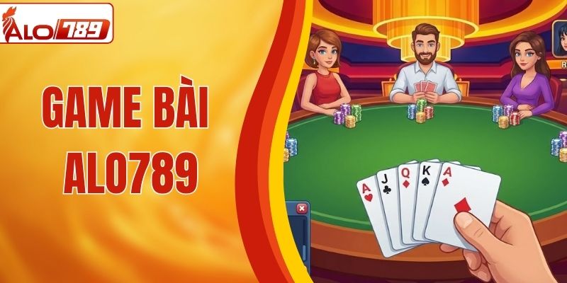 Game Bài ALO789 - Sân Chơi Cá Cược Đỉnh Cao Nhất 2026 