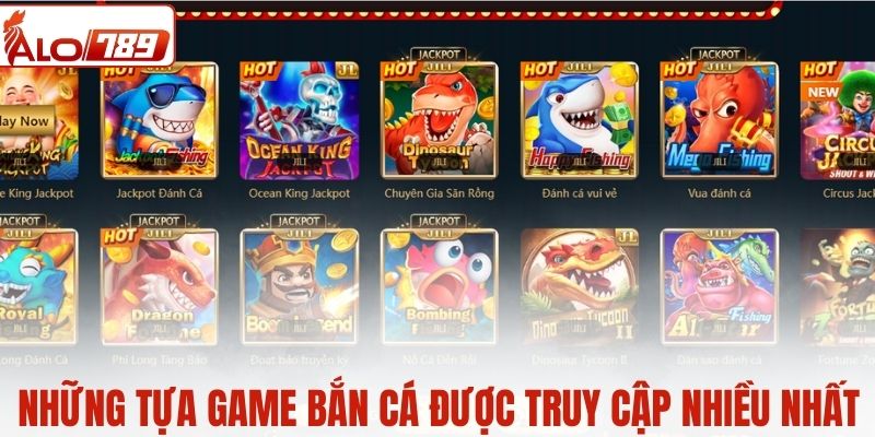 Những tựa game bắn cá được truy cập nhiều nhất