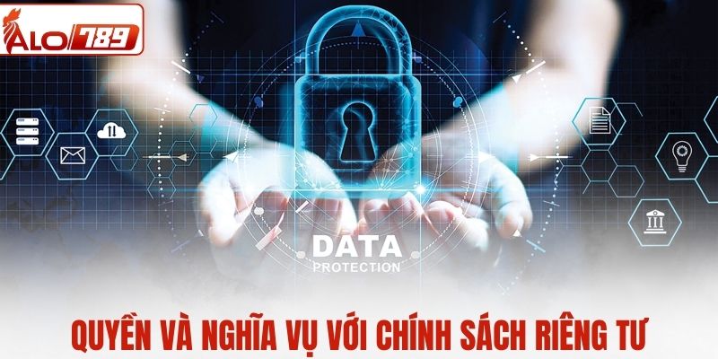 Quyền và nghĩa vụ với chính sách riêng tư